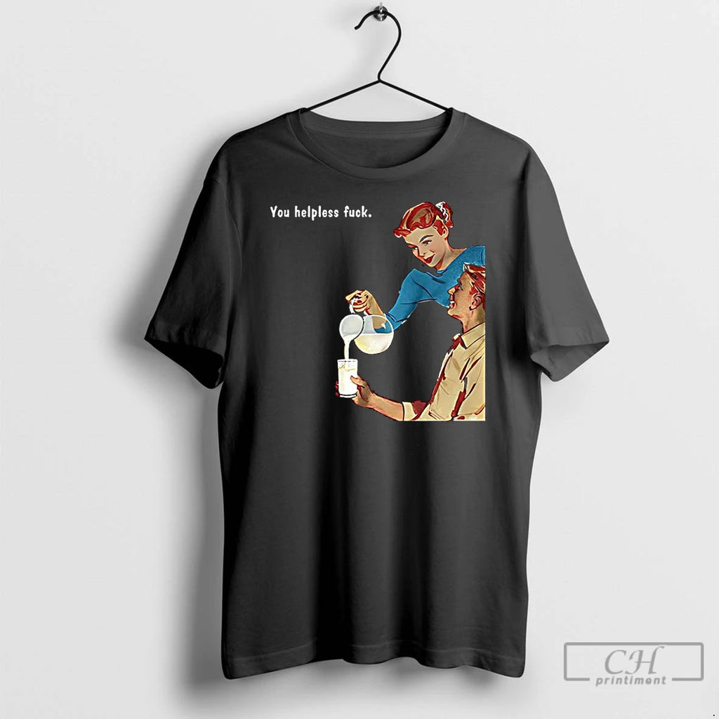Premium You Helpless Fuck Vintage T-Shirts, Hoodie, Sweatshirt | InkNestWear.com