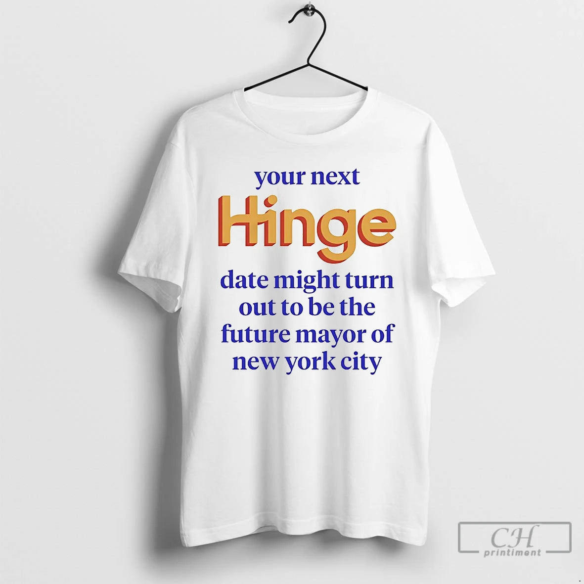 Premium Your Next Hinge Date Might Turn Out To Be The Future Mayor Of Ny T-Shirts, Hoodie, Sweatshirt | InkNestWear.com