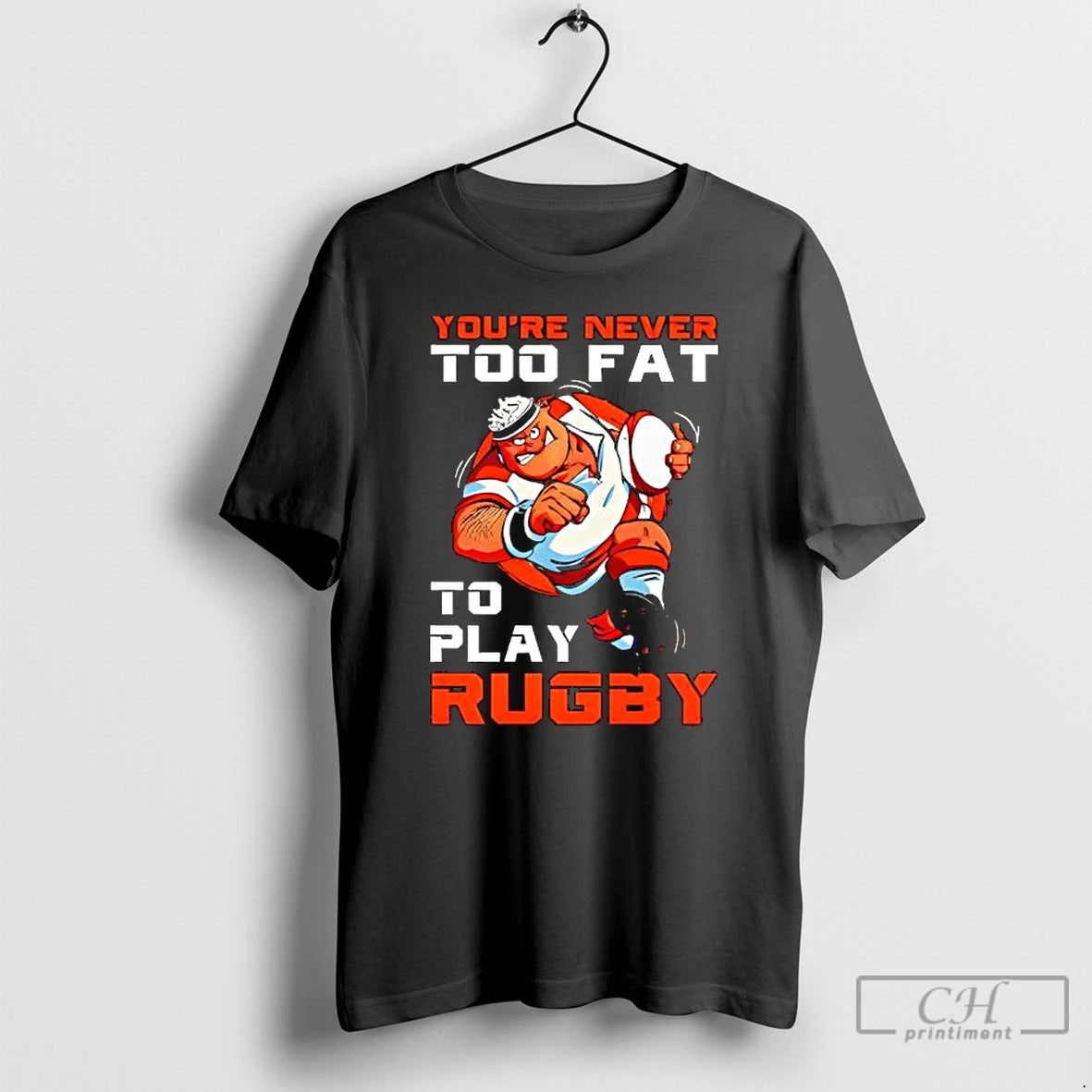 Youre Never Too Fat Play Rugby Dad T-Shirts, Hoodie, Sweatshirt