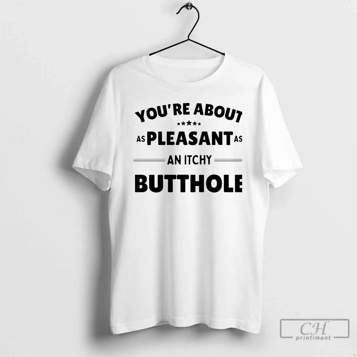 Premium Youre About As Pleasant As An Itchy Butthole T Shirts Hoodie, Sweatshirt | InkNestWear.com