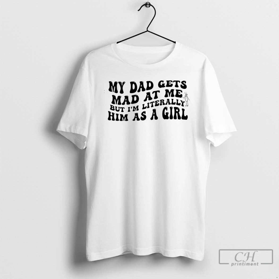Premium My Dad Gets Mad At Me But Im Literally Him As A Girl T-Shirts, Hoodie, Sweatshirt | InkNestWear.com