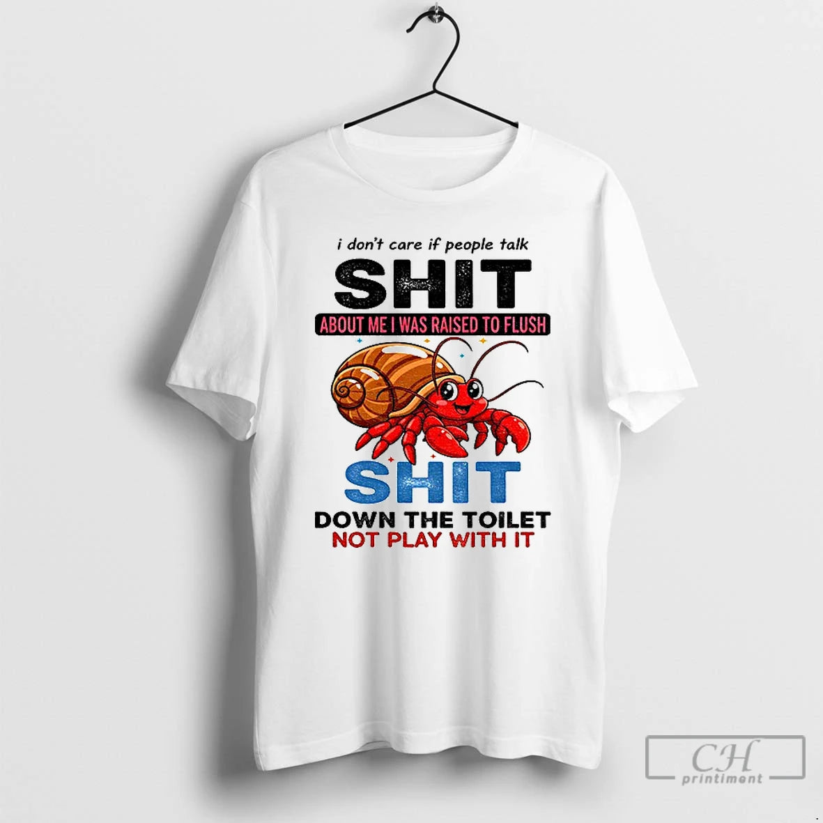 Tncbzgkx Paguroidea I Dont Care If People Talk Shit About Me I Was Raised T-Shirts, Hoodie, Sweatshirt