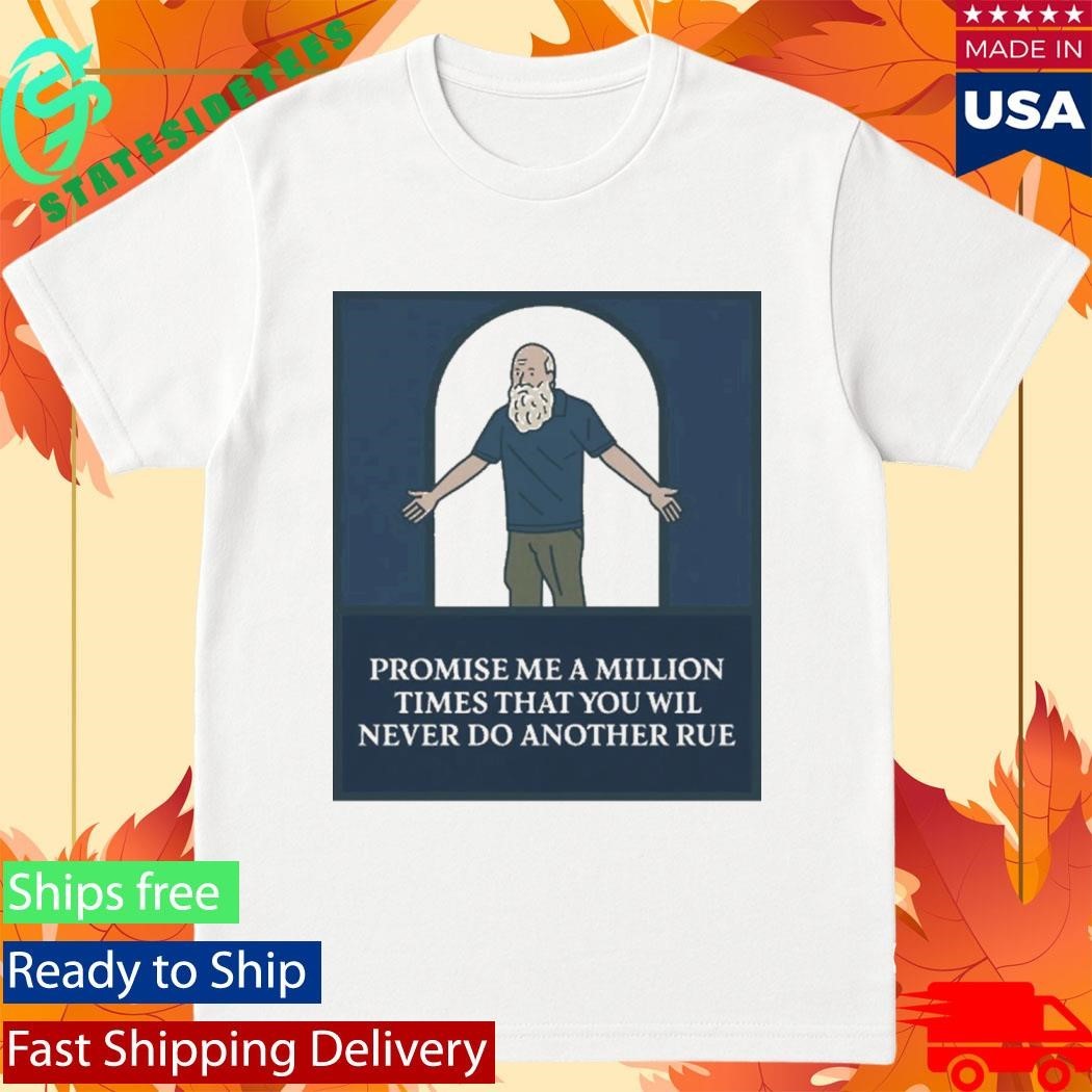 Promise Me A Million Times That You Will Never Do Another Rule Shirt