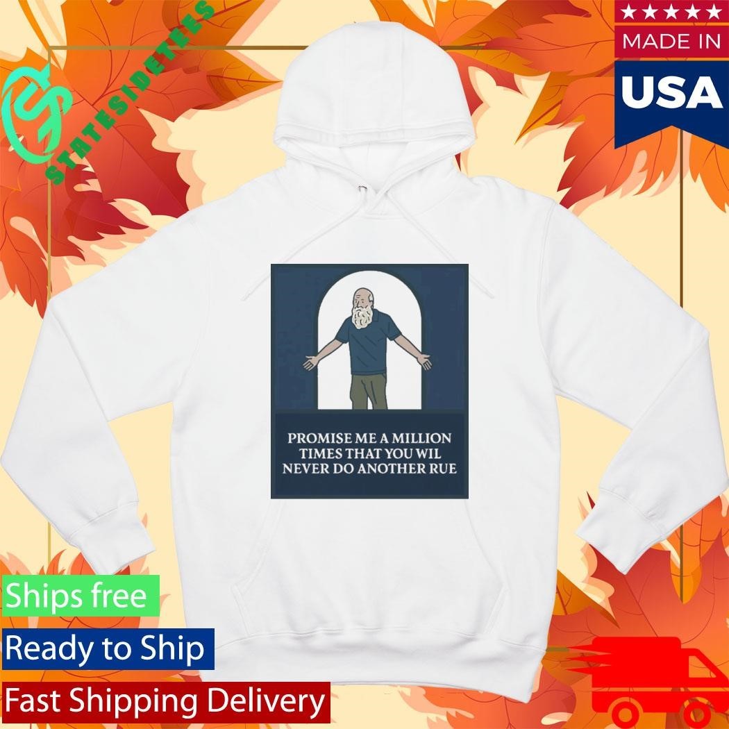 Promise Me A Million Times That You Will Never Do Another Rule Shirt