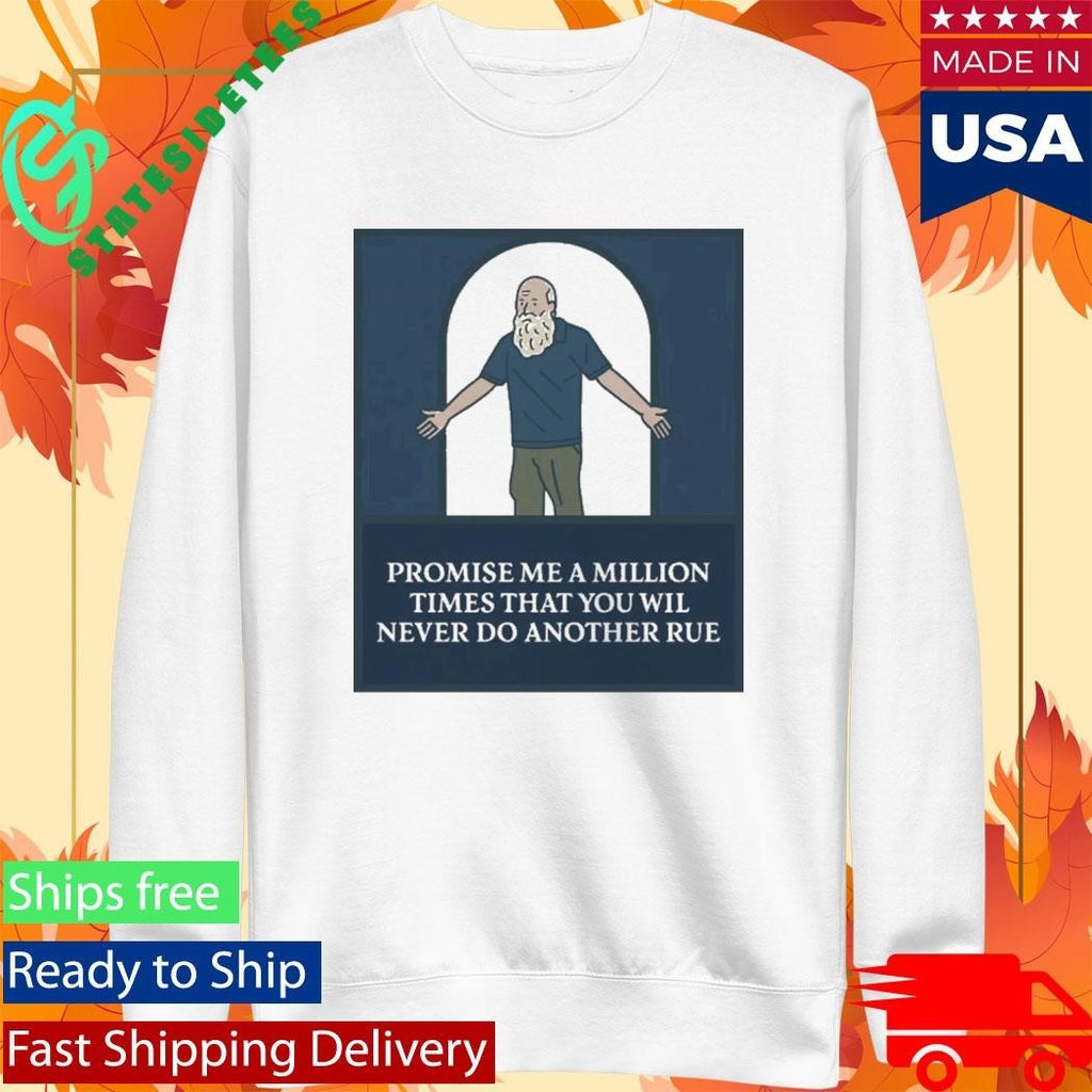Promise Me A Million Times That You Will Never Do Another Rule Shirt