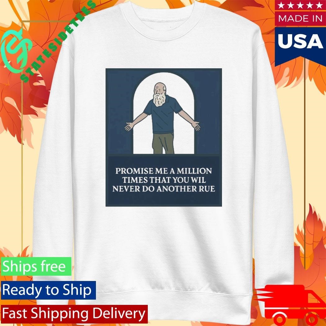 Promise Me A Million Times That You Will Never Do Another Rule Shirt