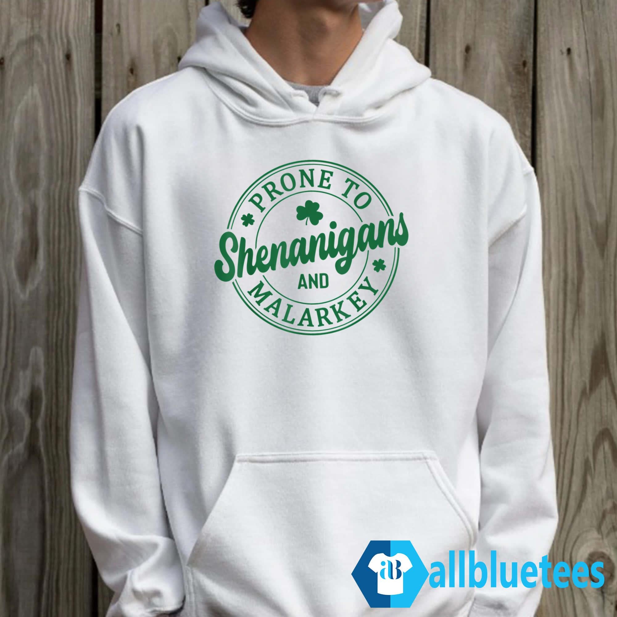 Prone To Shenanigans And Malarkey St. Patrick’s Day Sweatshirt