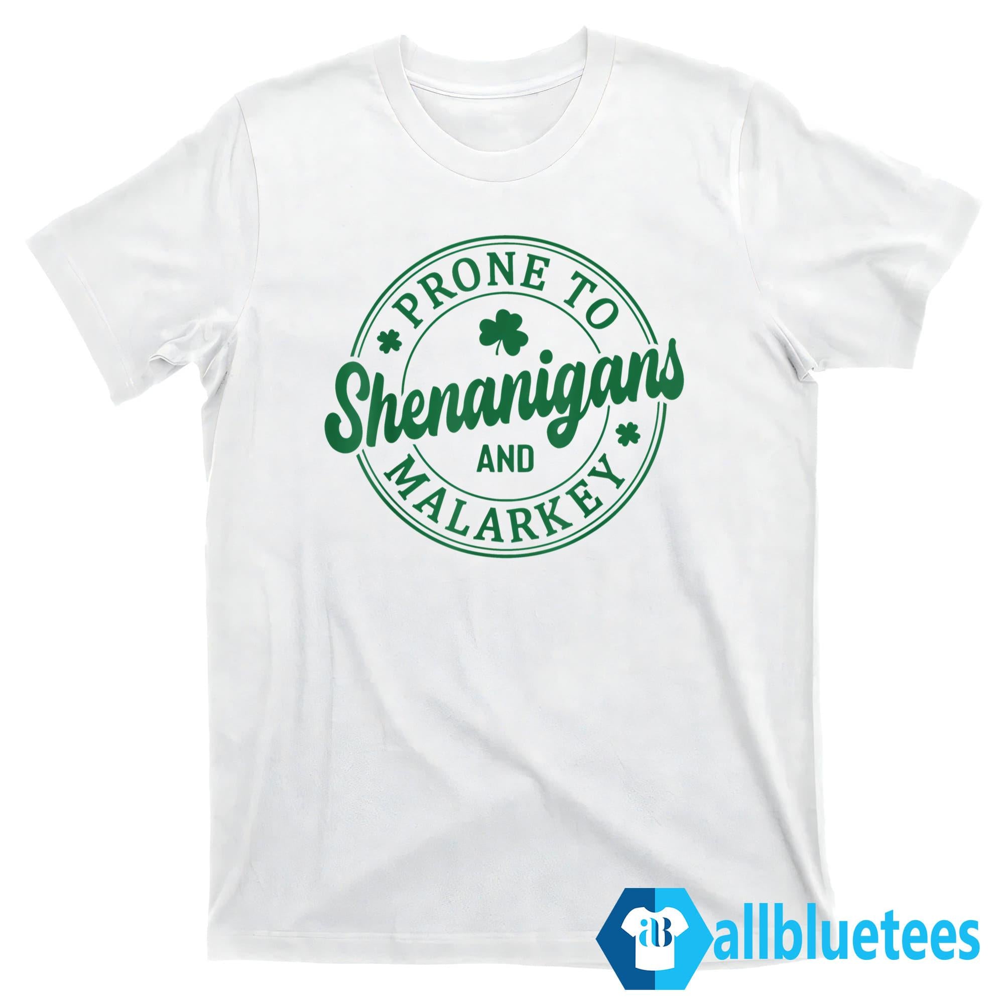 Prone To Shenanigans And Malarkey St. Patrick’s Day Sweatshirt