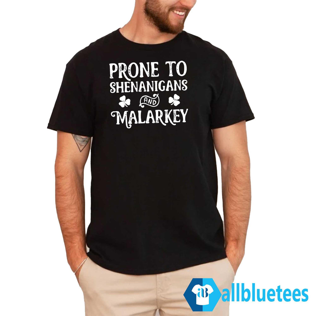 Prone To Shenanigans And Malarkey Sweatshirt