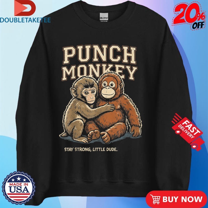 Punch Monkey Stay Strong Little Dude Shirts