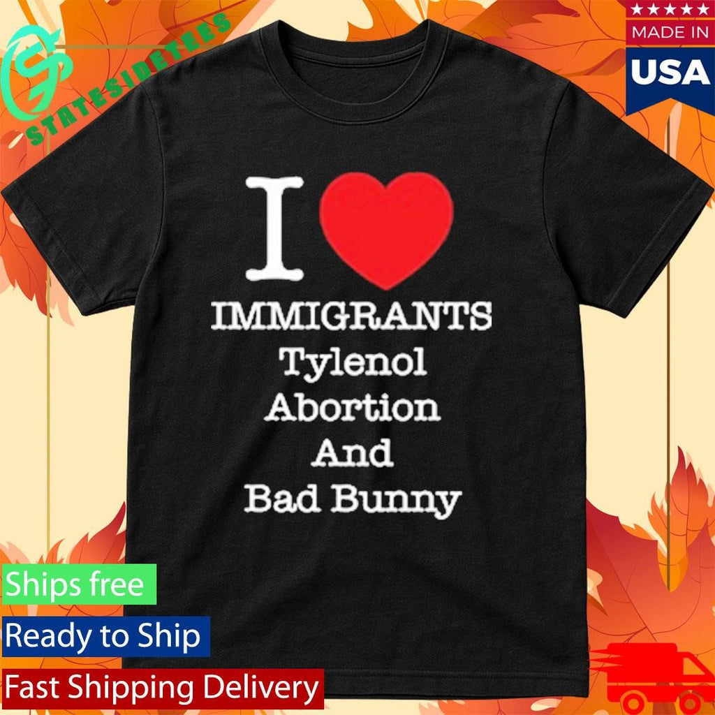 Punk Revolution I Love Immigrants Tylenol Abortion And Bad Bunny Shirt