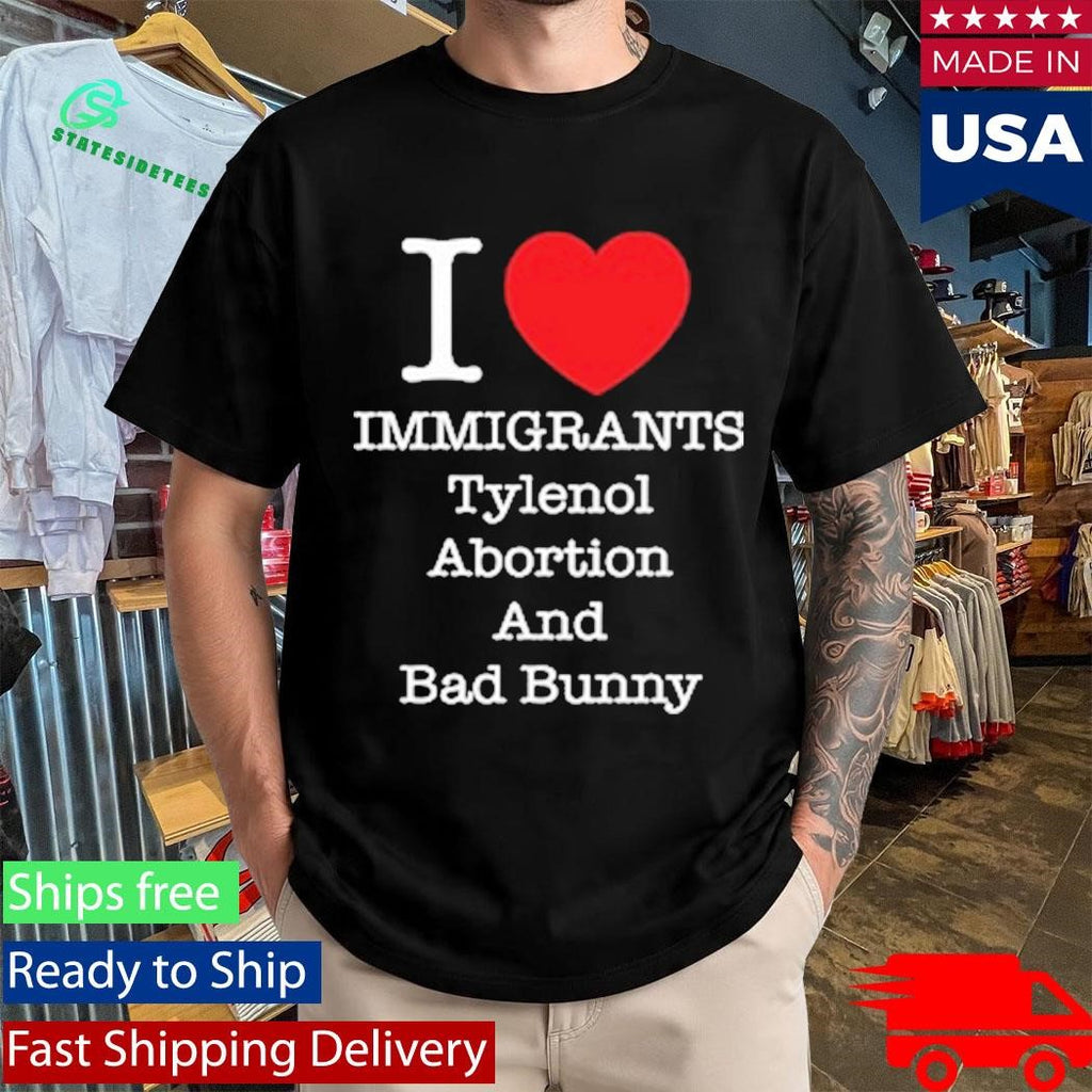 Punk Revolution I Love Immigrants Tylenol Abortion And Bad Bunny Shirt