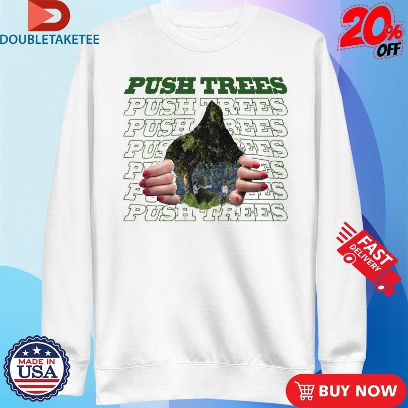 Push Trees The Ripping Through Shirts