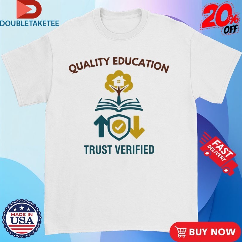 Quality Education Learing Center Trust Verified Shirts