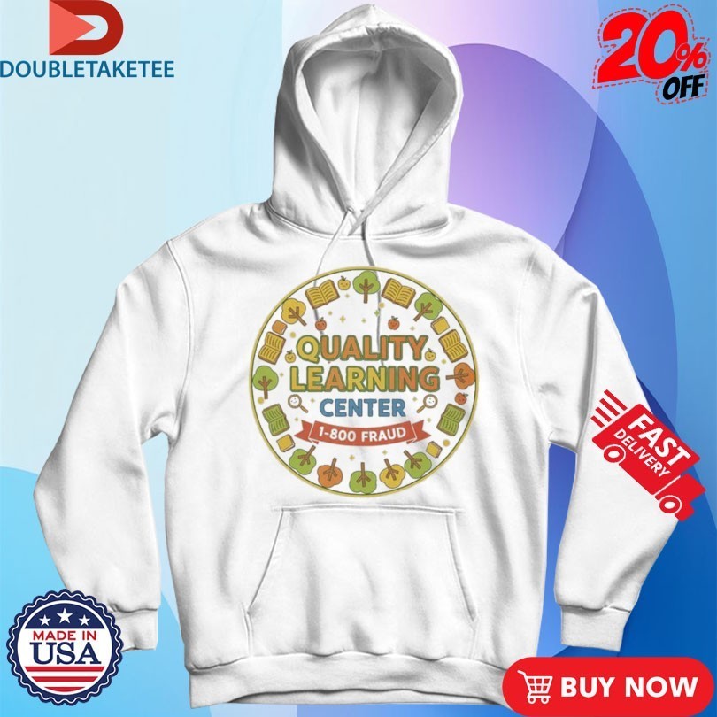 Quality Learning Center 1-800 Fraud School Shirts