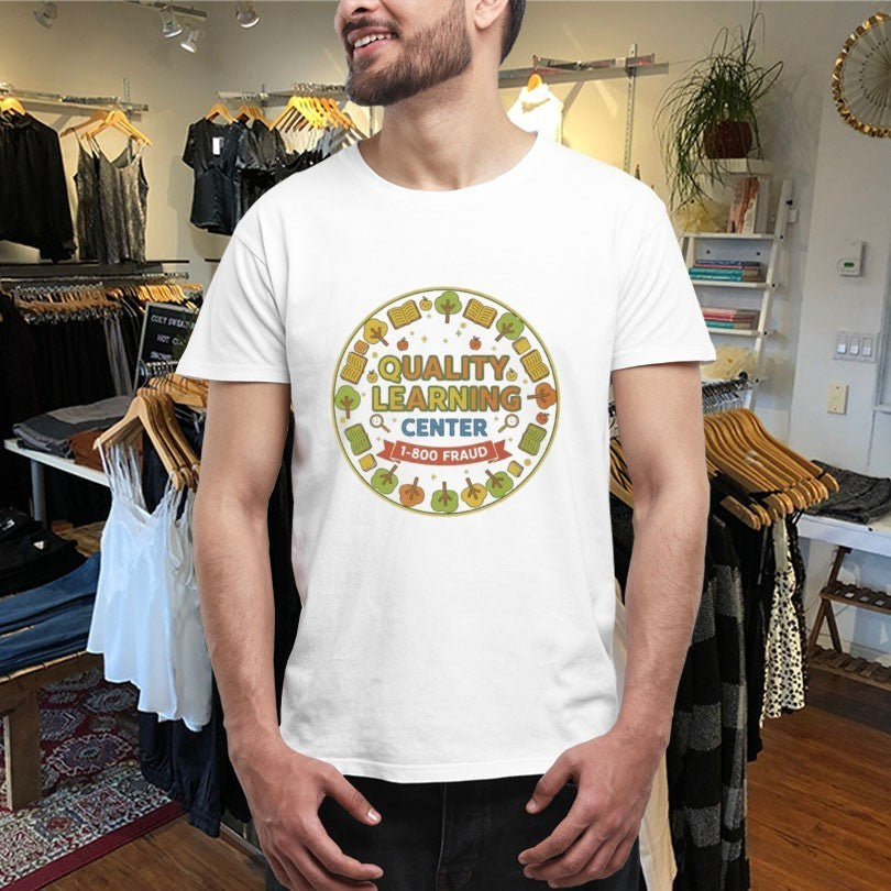 Quality Learning Center 1-800 Fraud School Shirts