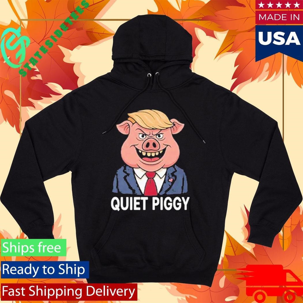 Quiet Piggy Pig Trump Shirt