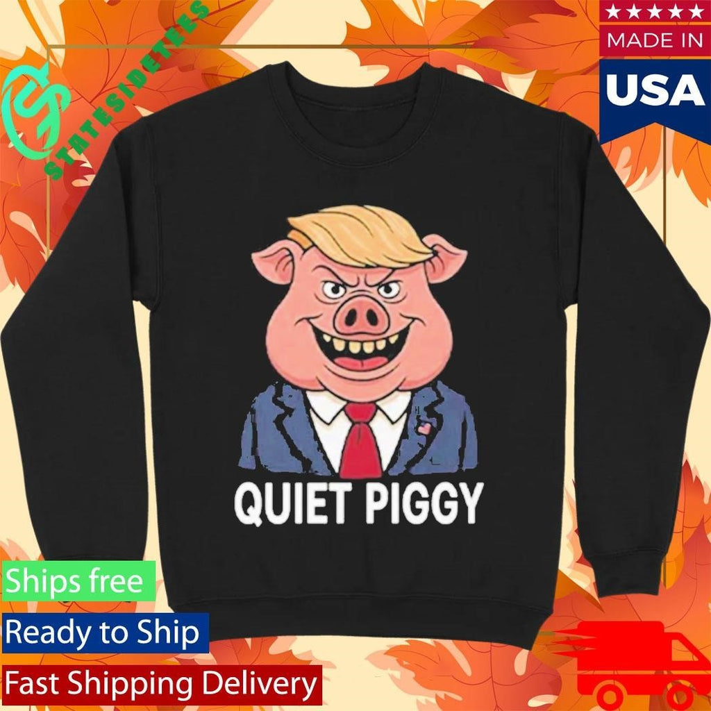 Quiet Piggy Pig Trump Shirt