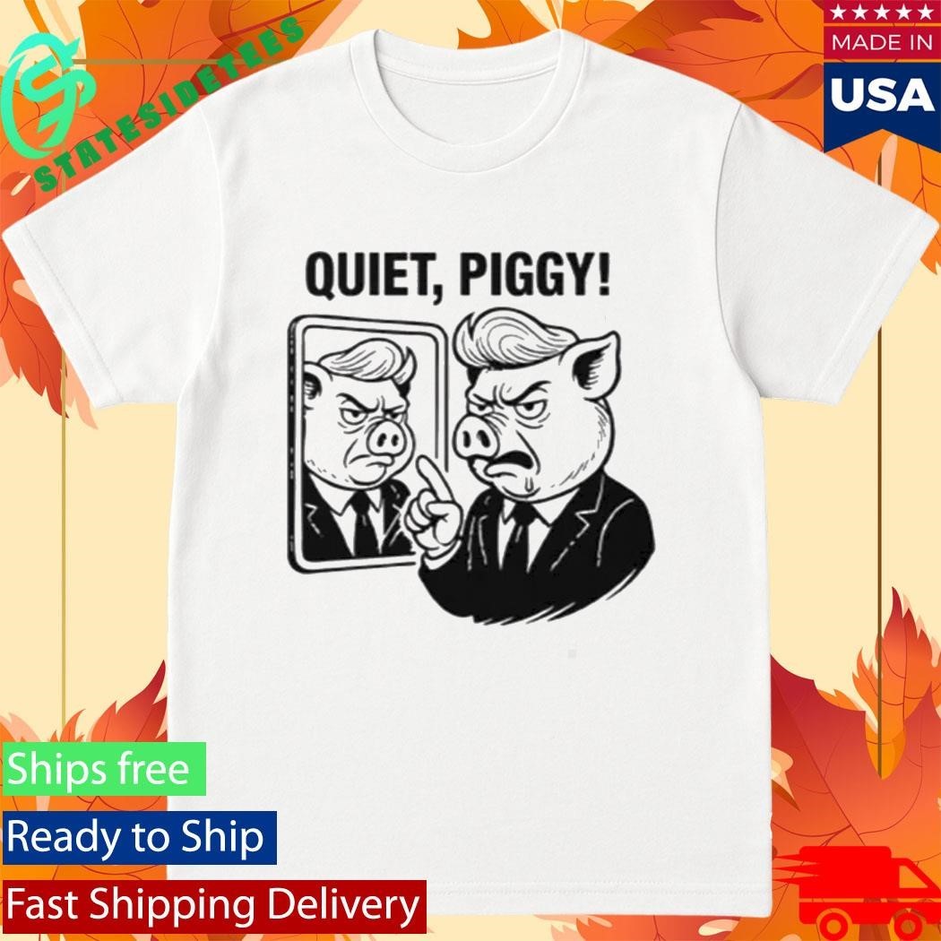 Quiet Piggy Pointing Angrily Anti Trump Shirt
