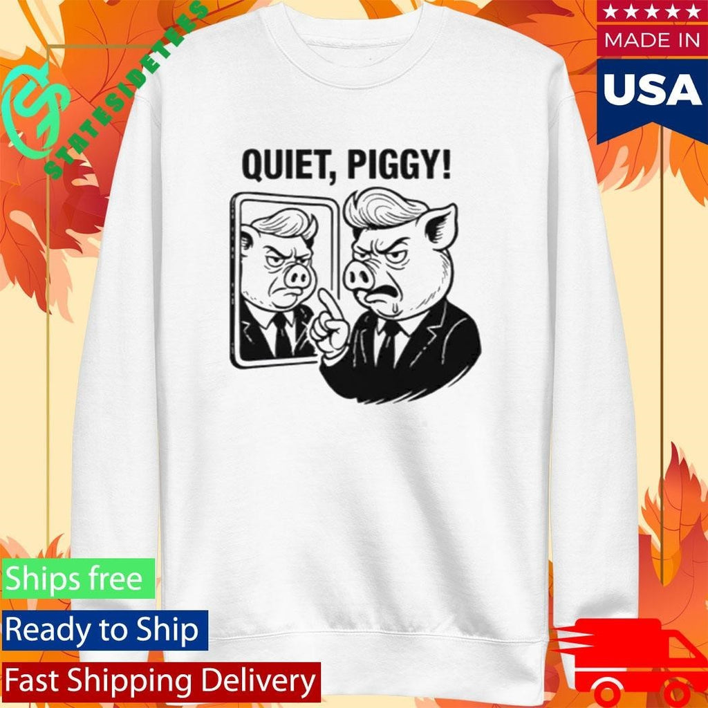 Quiet Piggy Pointing Angrily Anti Trump Shirt