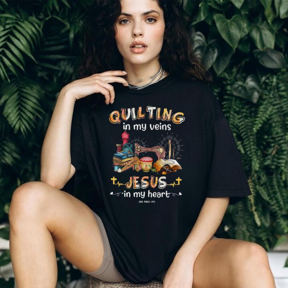 Quilting In My Veins Jesus In My Heart Christian Sewing T Shirt