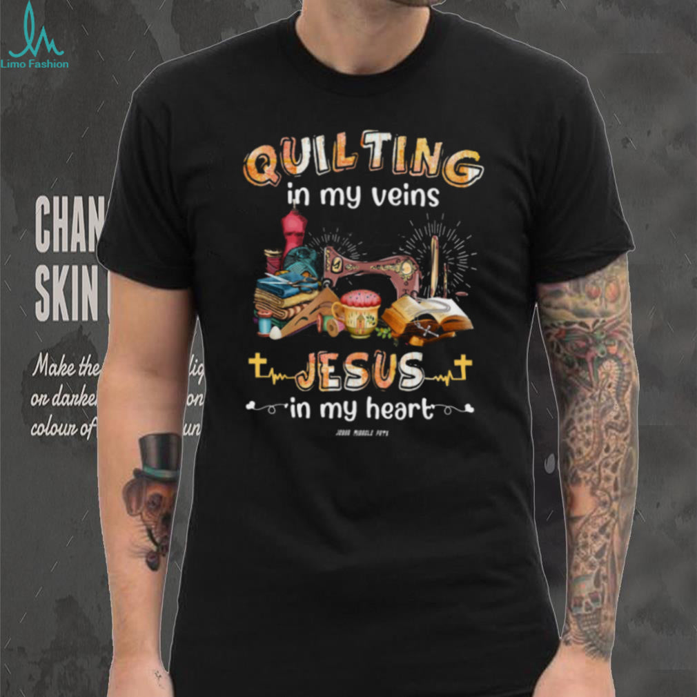 Quilting In My Veins Jesus In My Heart Christian Sewing T Shirt