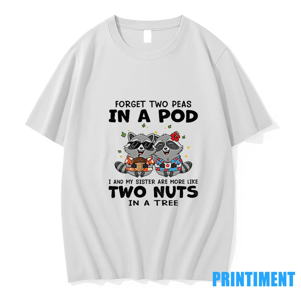 Raccoon Forget Two Peas In A Pod I And My Sister Are More Like Two T-Shirts, Hoodie, Sweatshirt | InkNestWear.com