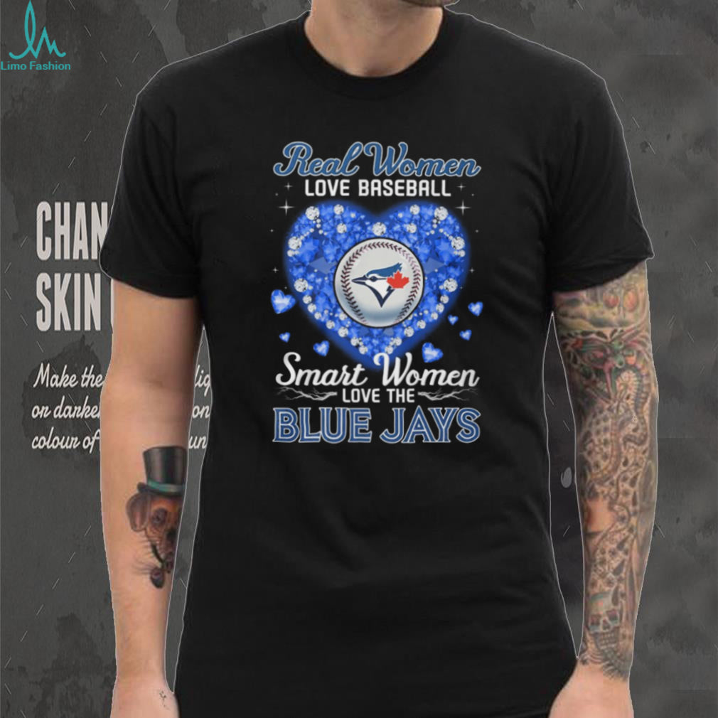 Real Women Love Baseball Smart Women Love Toronto Blue Jays T Shirt