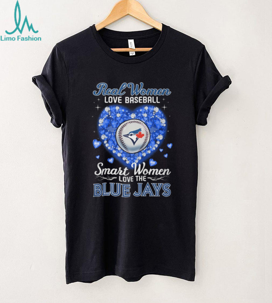 Real Women Love Baseball Smart Women Love Toronto Blue Jays T Shirt