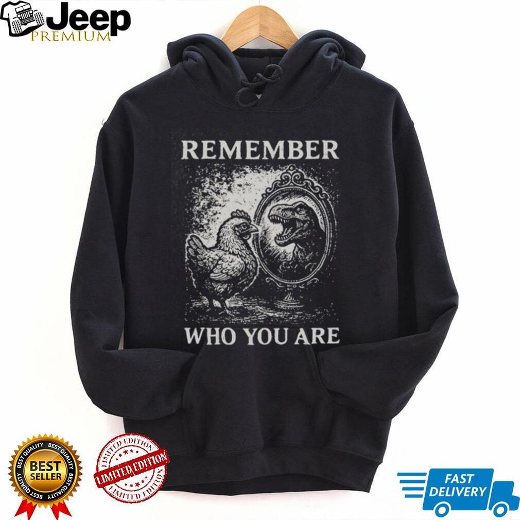 Remember Who You Are Chicken T Rex Mirror Vintage Graphic T Shirt