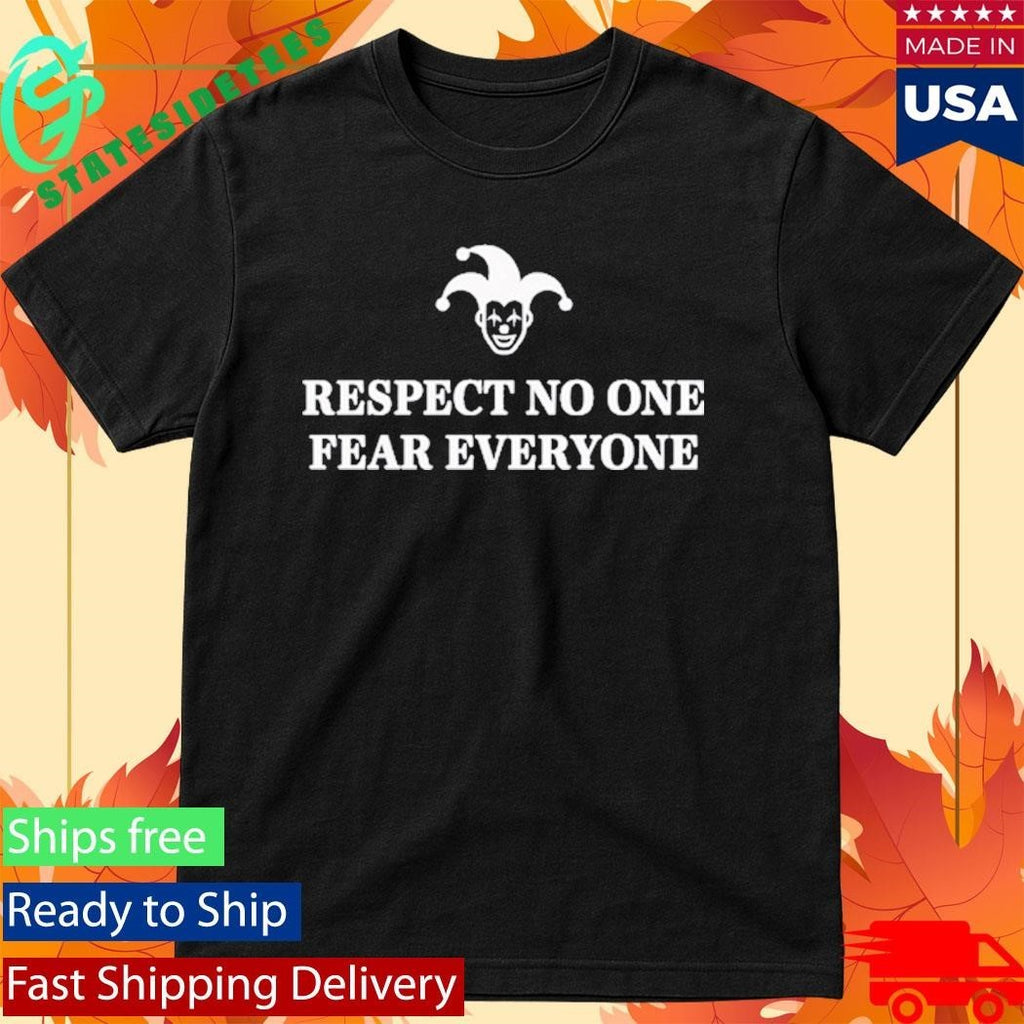 Respect No One Fear Everyone Shirt