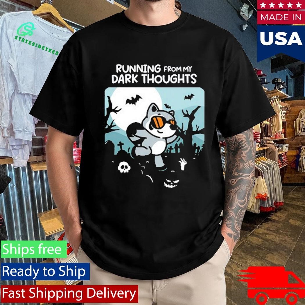 Running From My Dark Thoughts Shirt