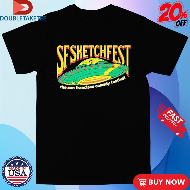 SF Sketchfest UFO The San Fracisco Comedy Festival Shirts