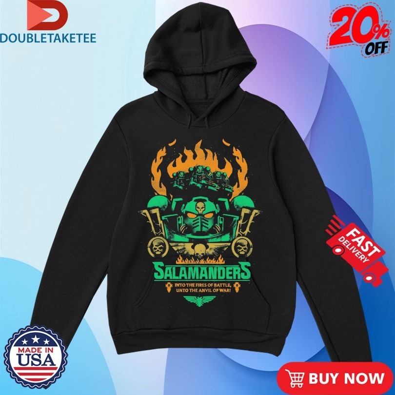 Salamanders In The Fires Of Battle Unto The Anvil Of War Fires Of Battle Shirts