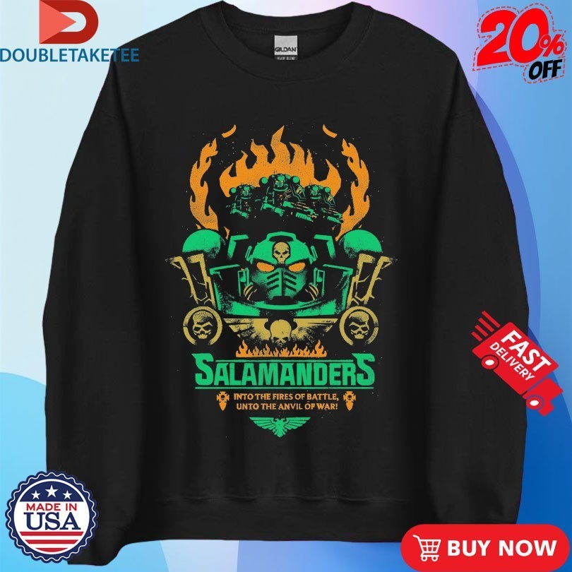 Salamanders In The Fires Of Battle Unto The Anvil Of War Fires Of Battle Shirts