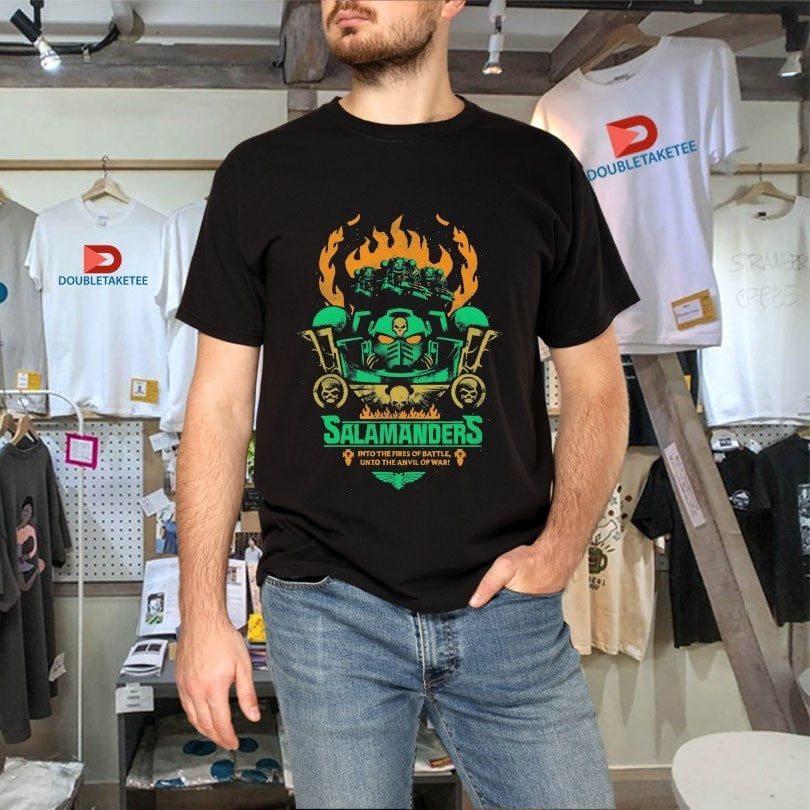 Salamanders In The Fires Of Battle Unto The Anvil Of War Fires Of Battle Shirts