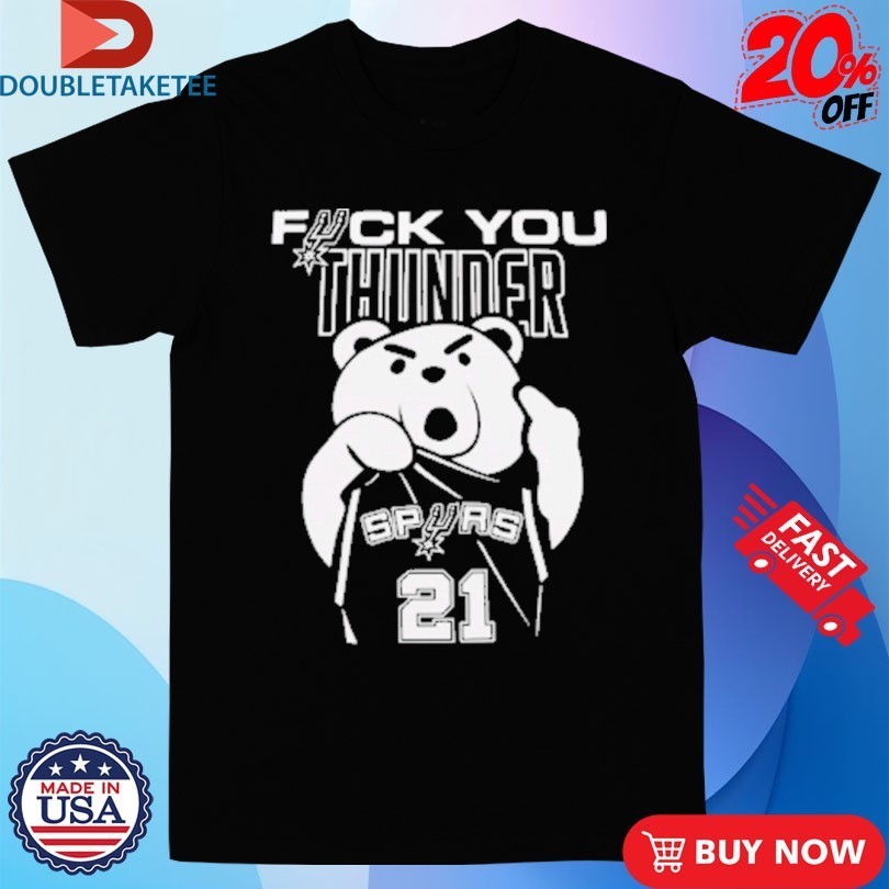 San Antonio Spurs Fuck You Thunder Bear T-Shirtss