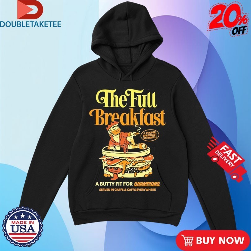 Sandwich Club X Sandwich King The Full Breakfast A Butty Fit For Champions Shirts