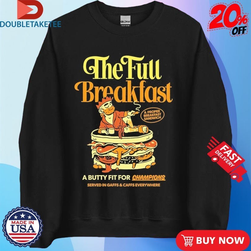 Sandwich Club X Sandwich King The Full Breakfast A Butty Fit For Champions Shirts