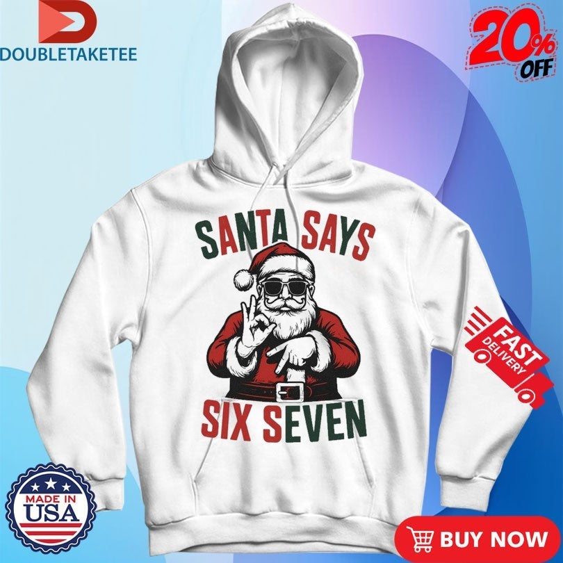 Santa Says Six Seven 67 Holiday Xmas Christmas Shirts