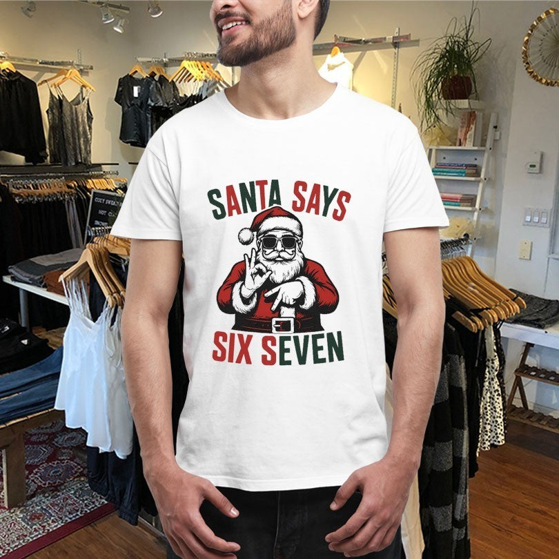 Santa Says Six Seven 67 Holiday Xmas Christmas Shirts