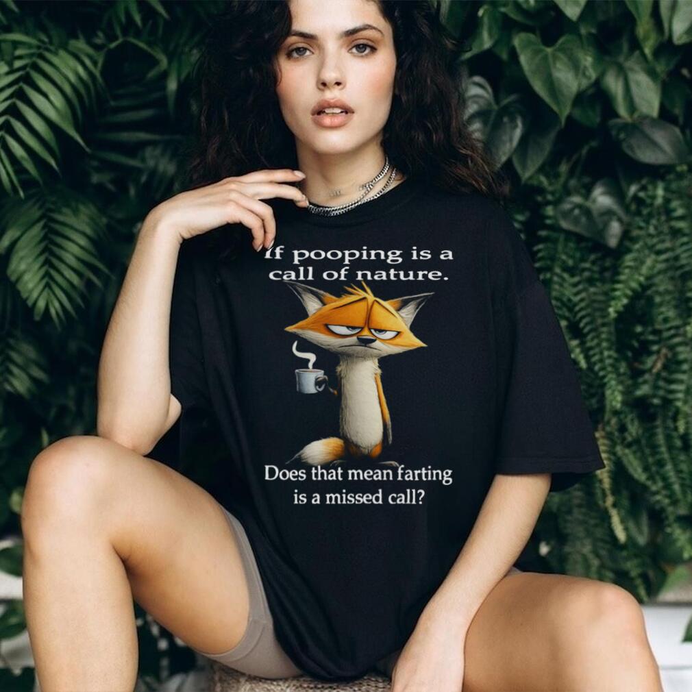 Sarcastic Fox “Call of Nature” Pooping vs Farting Funny T Shirt