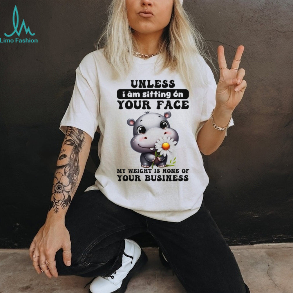 Sassy Baby Hippo “My Weight Is None Of Your Business” T Shirt
