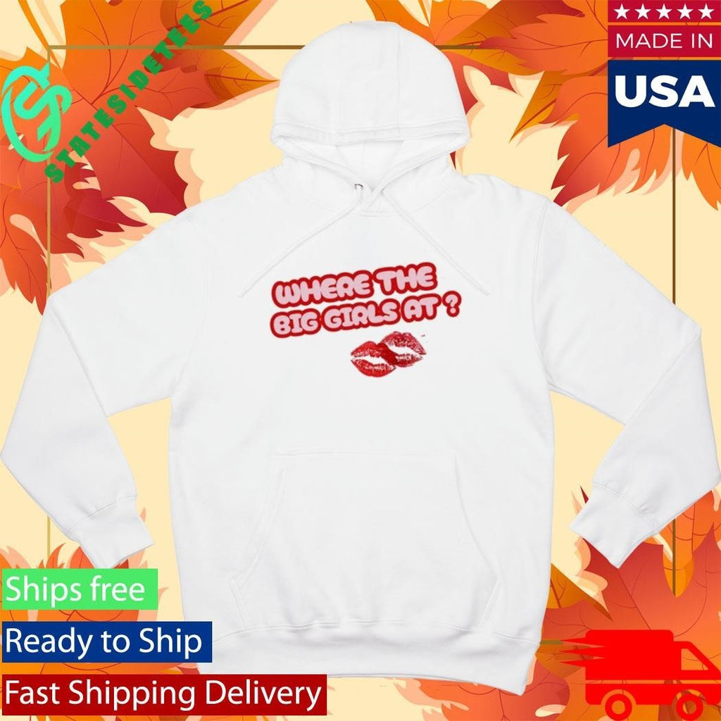 Scarlip Where The Big Girls At Shirt