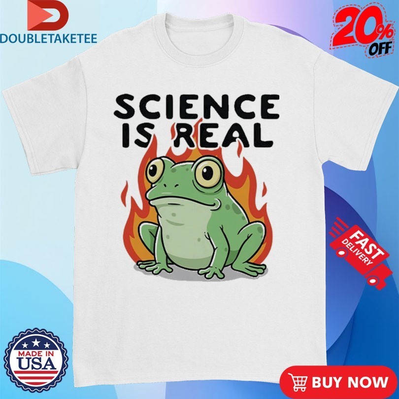 Science Is Real Frog Shirts