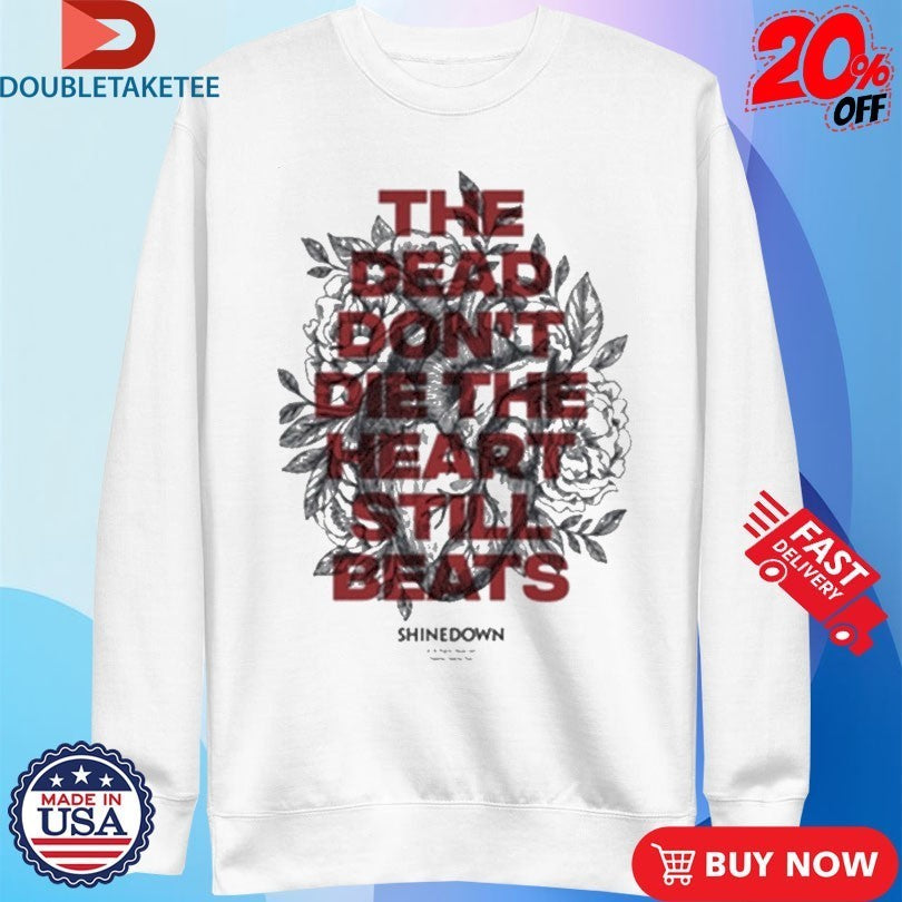 Shinedown The Dead Don’t Die The Heart Still Beats Shirts
