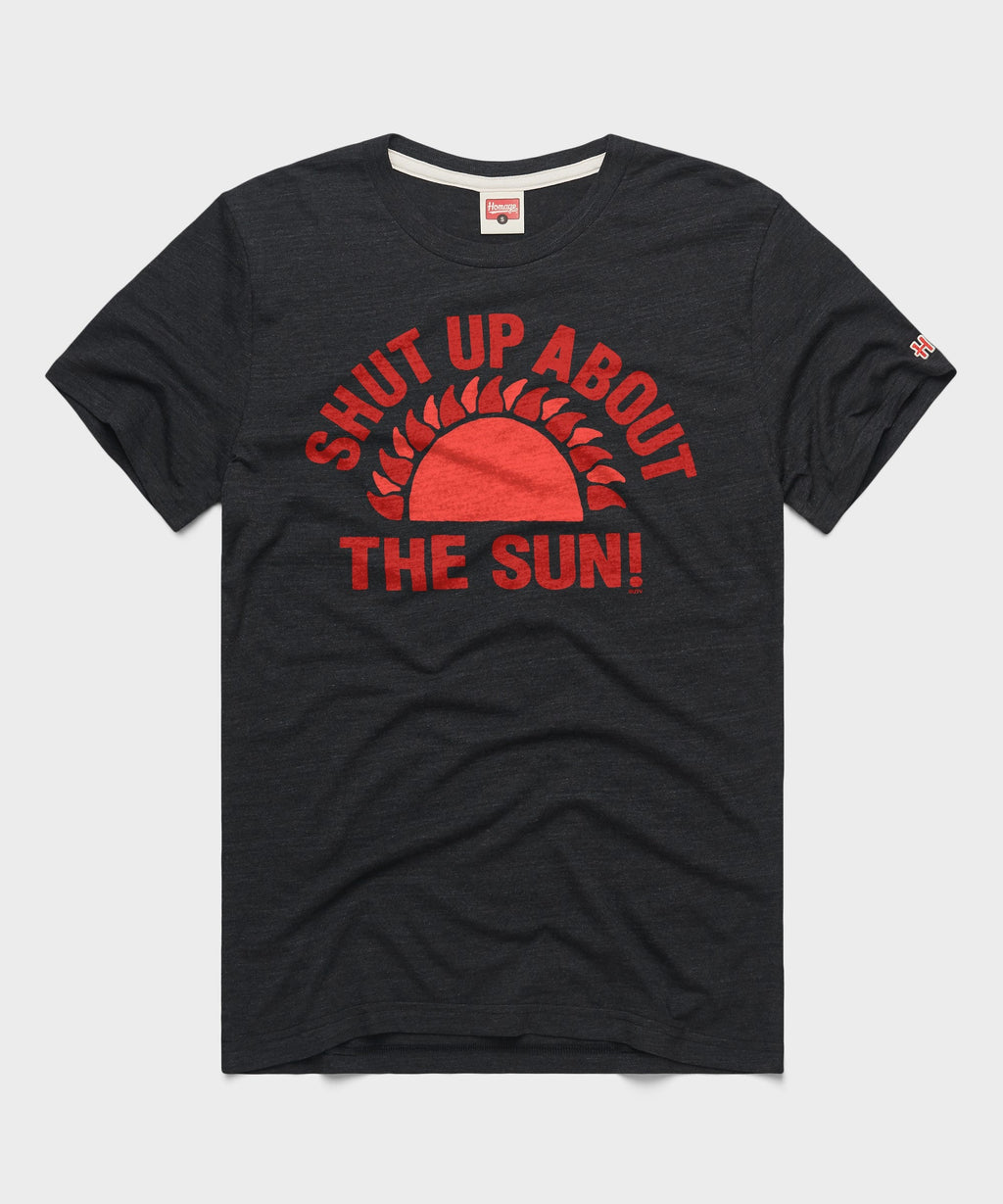 Shut Up About The Sun!
