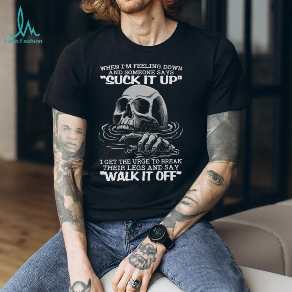 Sinking Skull Break Their Legs And Say Walk It Off Sarcastic T Shirt
