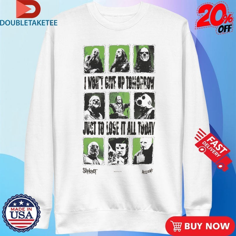Slipknot x Welcome Skateboards I Won’t Give Up Tomorrow Just To Lose It All Today Shirts