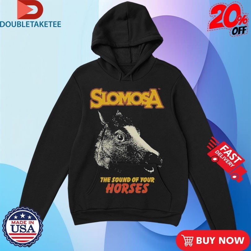 Slomosa The Sound Of Your Horses Mask Shirts